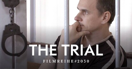Filmreihe #2030 – The Trial: The State of Russia vs Oleg Sentsov